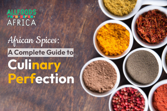 African Spices: A Complete Guide to Culinary Perfection