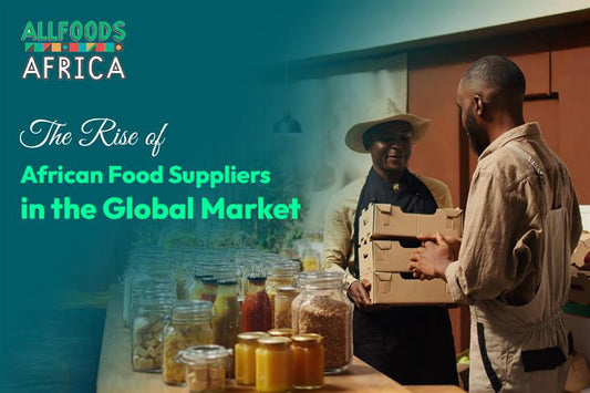 The Rise of African Food Suppliers in the Global Market